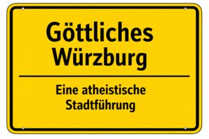 Göttliches Würzburg! Eine atheistische Stadtführung