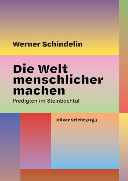 werner-schindelin-die-welt-menschlicher-machen