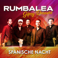 Gipsy Dreams - Spanische Nacht mit Rumbalea - A tribute to the Gipsy Kings