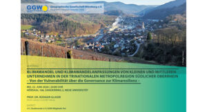 Vortrag zum Thema: Klimawandel und Klimawandelanpassungen von kleinen und mittleren Unternehmen in der trinationalen Metropolregion Südlicher Oberrhein. – Von der Vulnerabilität über die Governance zur Klimaresilienz –