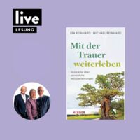 Lesung: Lea & Michael Reinhard, Martin Rassau - Mit der Trauer weiterleben